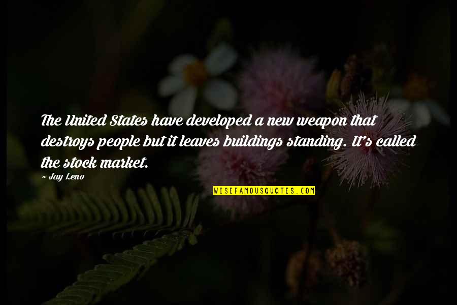 Standing By Each Other People Quotes By Jay Leno: The United States have developed a new weapon Standing By Each Other People Quotes By Jay Leno: The United States have developed a new weapon