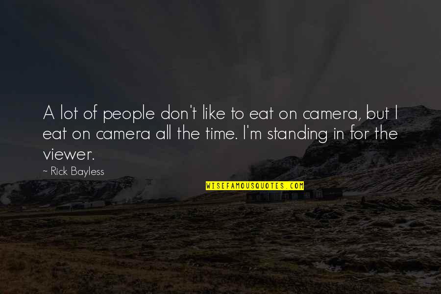 Standing By Each Other People Quotes By Rick Bayless: A lot of people don't like to eat Standing By Each Other People Quotes By Rick Bayless: A lot of people don't like to eat