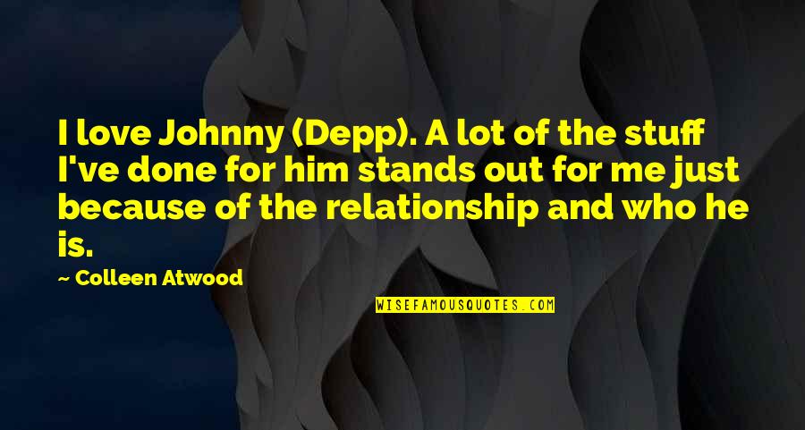 Standing By Him Quotes By Colleen Atwood: I love Johnny (Depp). A lot of the