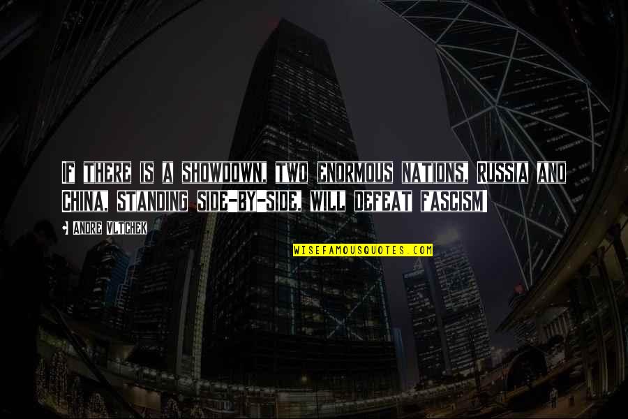 Standing By My Side Quotes By Andre Vltchek: If there is a showdown, two enormous nations,