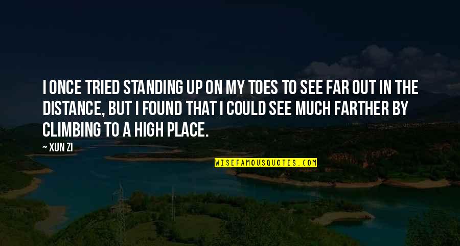 Standing By Quotes By Xun Zi: I once tried standing up on my toes