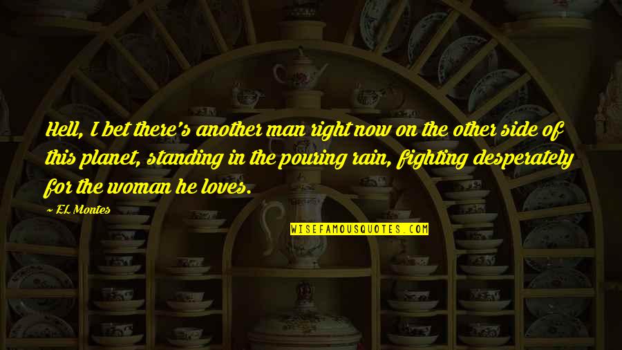 Standing By Side Quotes By EL Montes: Hell, I bet there's another man right now