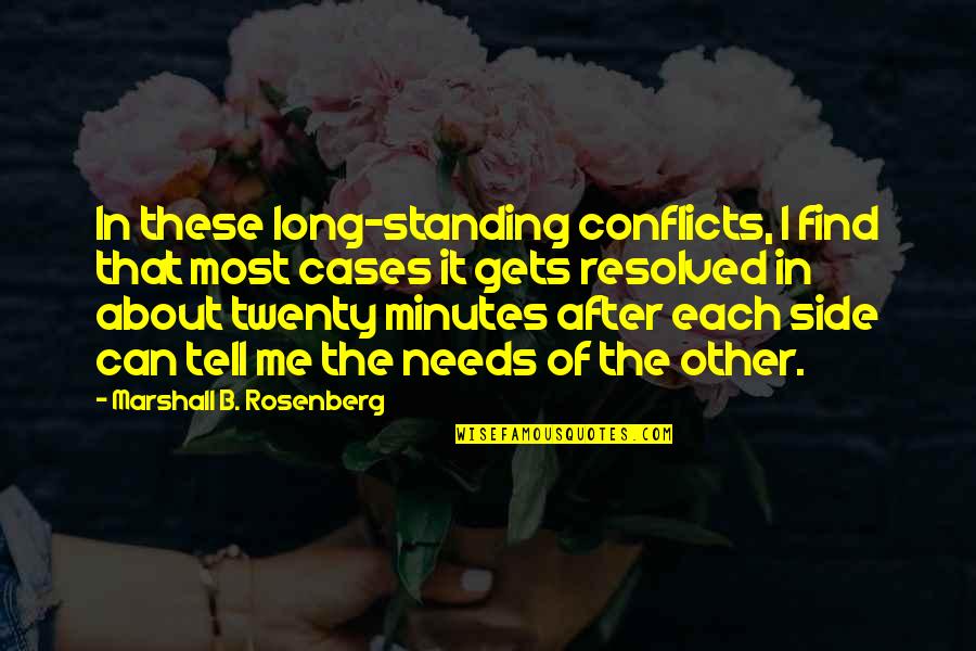 Standing By Side Quotes By Marshall B. Rosenberg: In these long-standing conflicts, I find that most