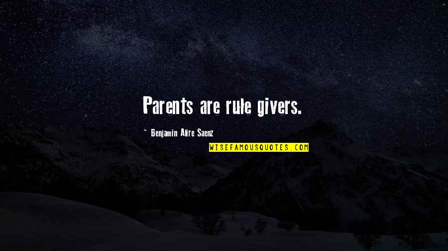 Standing For What's Right Quotes By Benjamin Alire Saenz: Parents are rule givers.