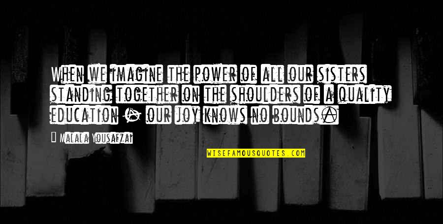 Standing In Your Power Quotes By Malala Yousafzai: When we imagine the power of all our Standing In Your Power Quotes By Malala Yousafzai: When we imagine the power of all our