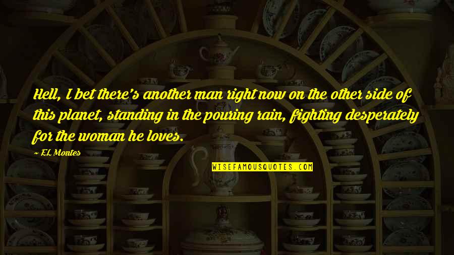 Standing Man Quotes By EL Montes: Hell, I bet there's another man right now Standing Man Quotes By EL Montes: Hell, I bet there's another man right now