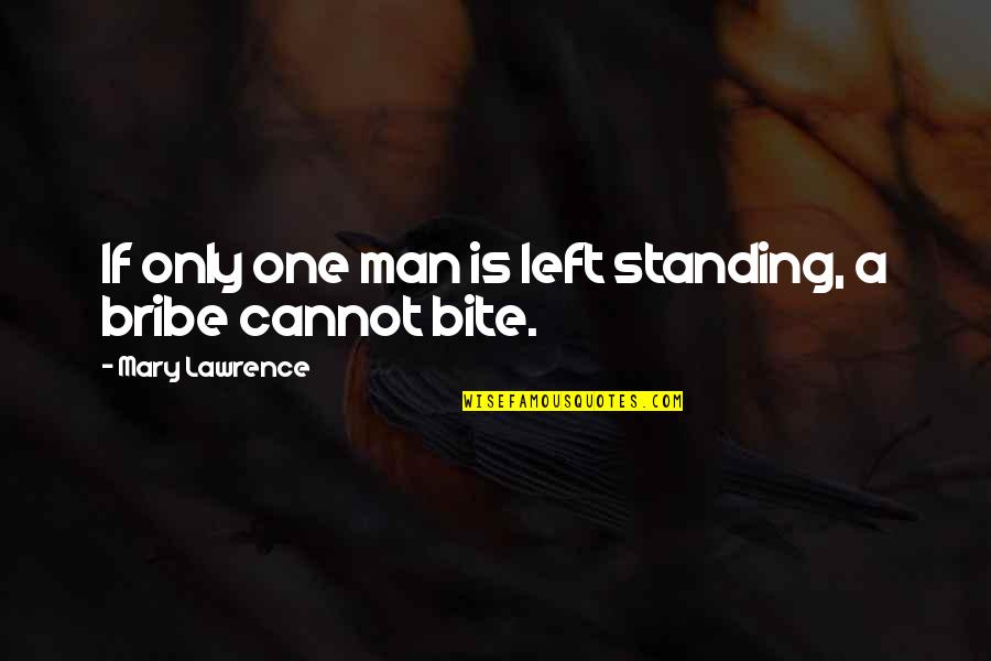 Standing Man Quotes By Mary Lawrence: If only one man is left standing, a Standing Man Quotes By Mary Lawrence: If only one man is left standing, a