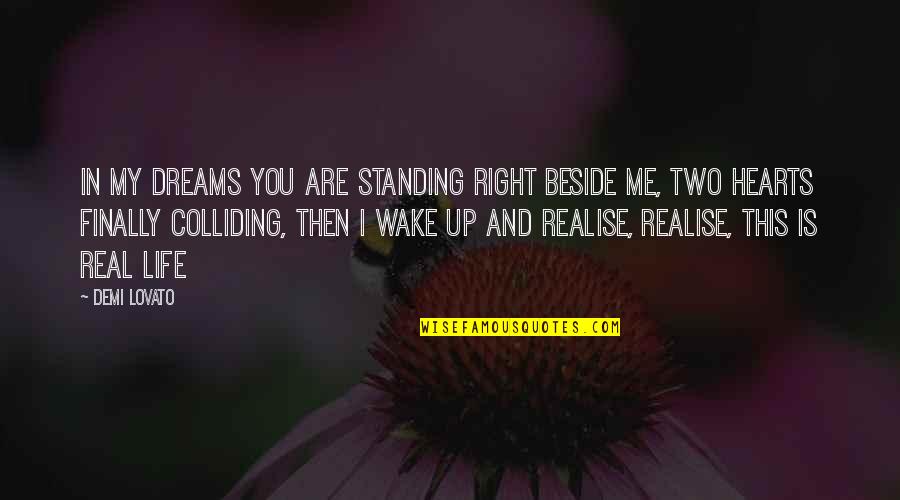 Standing Me Up Quotes By Demi Lovato: In my dreams you are standing right beside