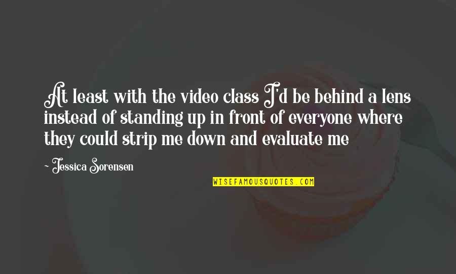 Standing Me Up Quotes By Jessica Sorensen: At least with the video class I'd be
