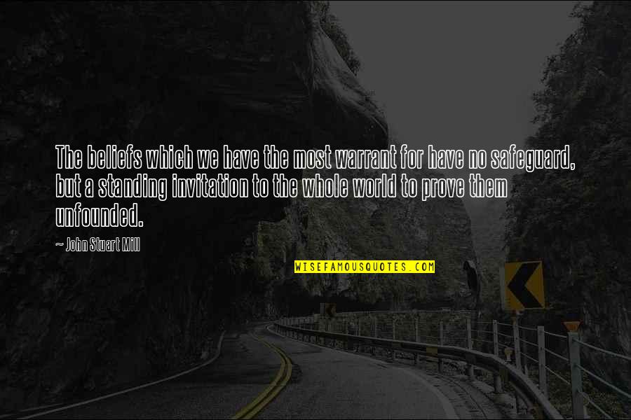 Standing On Faith Quotes By John Stuart Mill: The beliefs which we have the most warrant