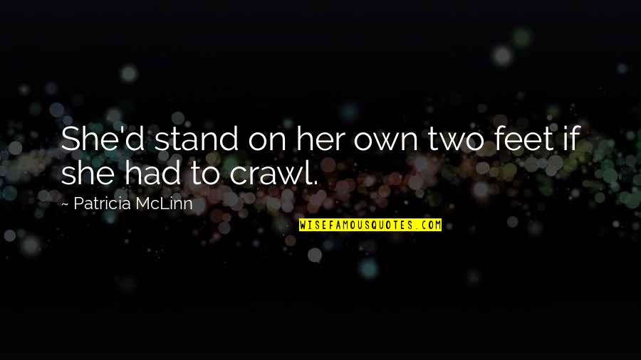 Standing On My Own Two Feet Quotes By Patricia McLinn: She'd stand on her own two feet if