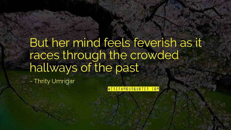 Standing On Your Own 2 Feet Quotes By Thrity Umrigar: But her mind feels feverish as it races