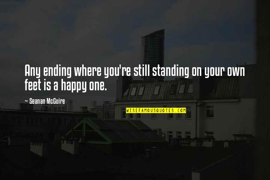 Standing On Your Own Quotes By Seanan McGuire: Any ending where you're still standing on your