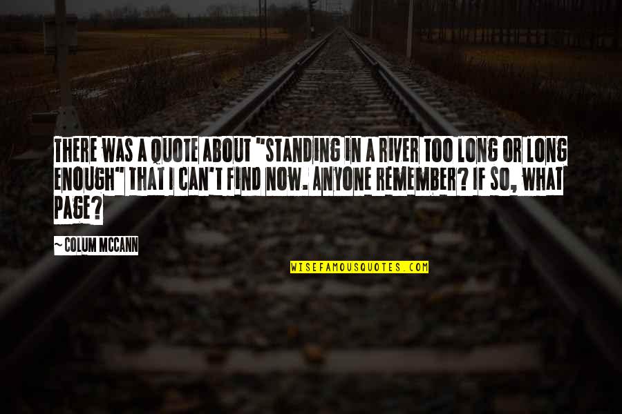 Standing Out Quote Quotes By Colum McCann: There was a quote about "standing in a