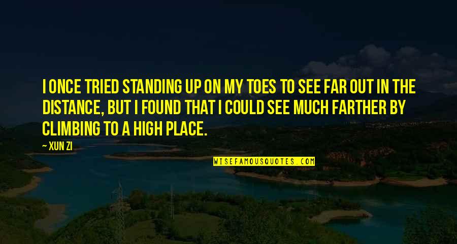 Standing Out Quotes By Xun Zi: I once tried standing up on my toes