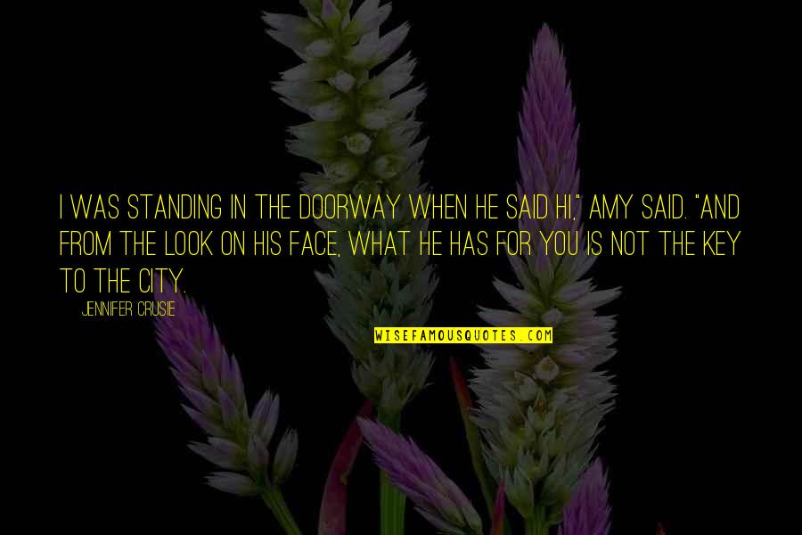 Standing Quotes By Jennifer Crusie: I was standing in the doorway when he Standing Quotes By Jennifer Crusie: I was standing in the doorway when he