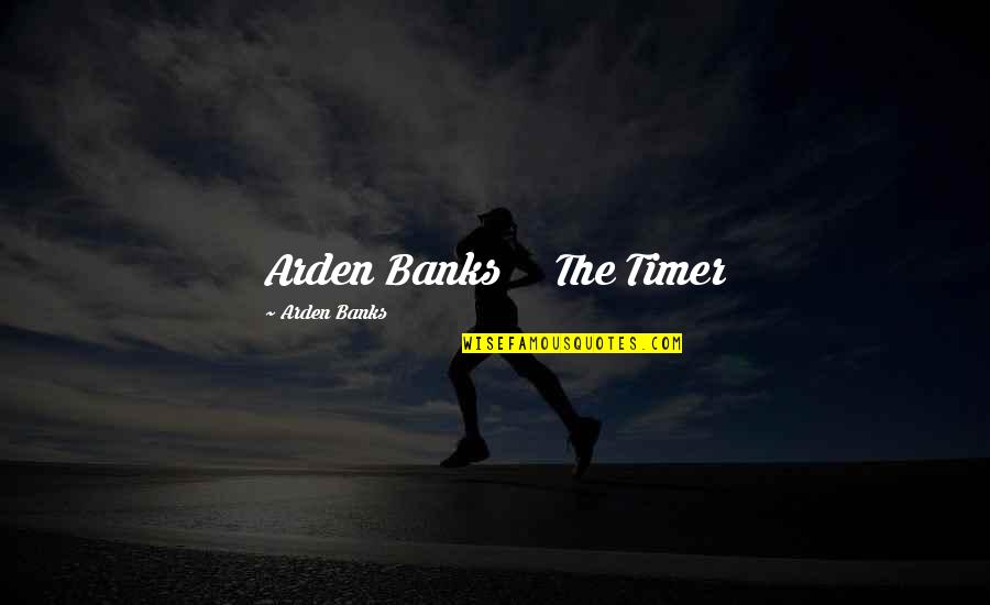 Standing Side By Side Quotes By Arden Banks: Arden Banks The Timer