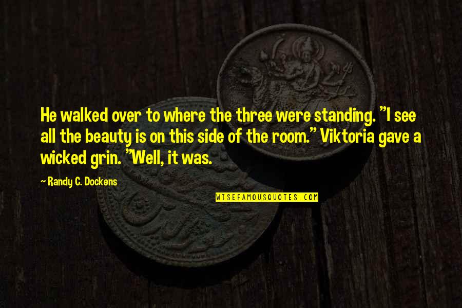 Standing Side By Side Quotes By Randy C. Dockens: He walked over to where the three were