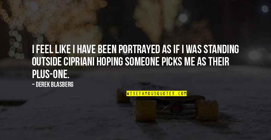 Standing Someone Up Quotes By Derek Blasberg: I feel like I have been portrayed as Standing Someone Up Quotes By Derek Blasberg: I feel like I have been portrayed as