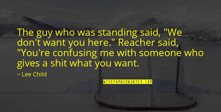 Standing Someone Up Quotes By Lee Child: The guy who was standing said, "We don't