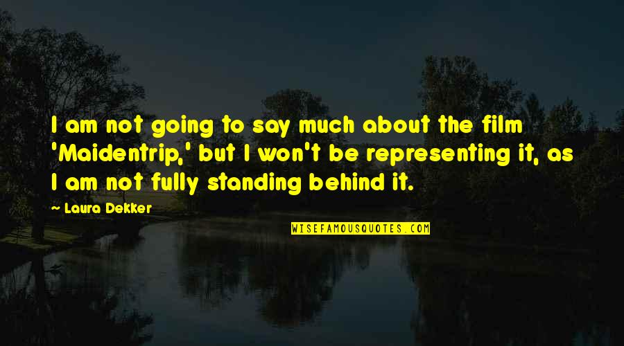 Standing Up Film Quotes By Laura Dekker: I am not going to say much about