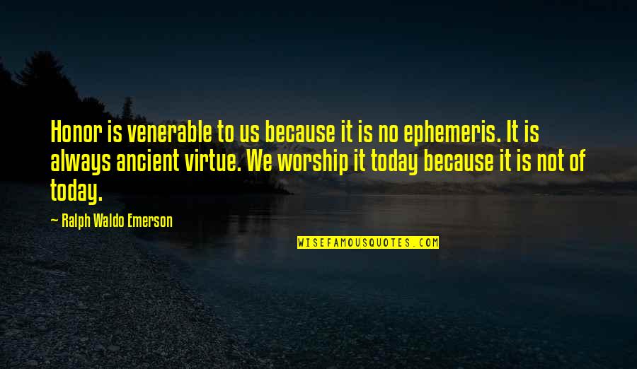 Standing Up For Yourself Quotes Quotes By Ralph Waldo Emerson: Honor is venerable to us because it is