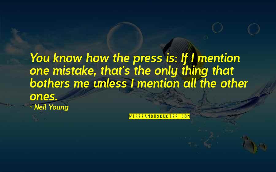 Standing Up To Bullying Quotes By Neil Young: You know how the press is: If I