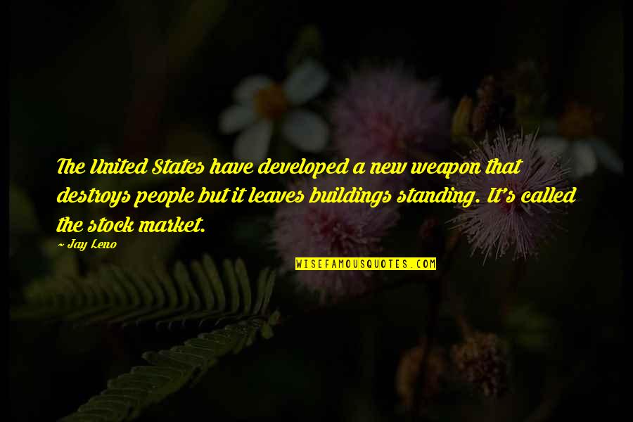 Standing Up To People Quotes By Jay Leno: The United States have developed a new weapon