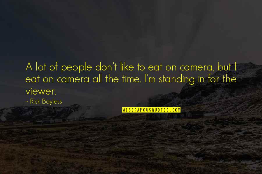 Standing Up To People Quotes By Rick Bayless: A lot of people don't like to eat