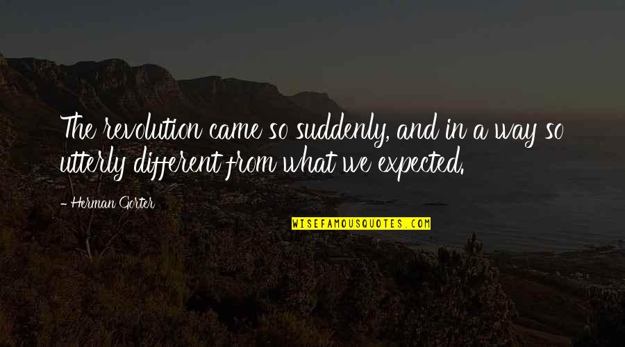 Standing With A Friend Quotes By Herman Gorter: The revolution came so suddenly, and in a Standing With A Friend Quotes By Herman Gorter: The revolution came so suddenly, and in a