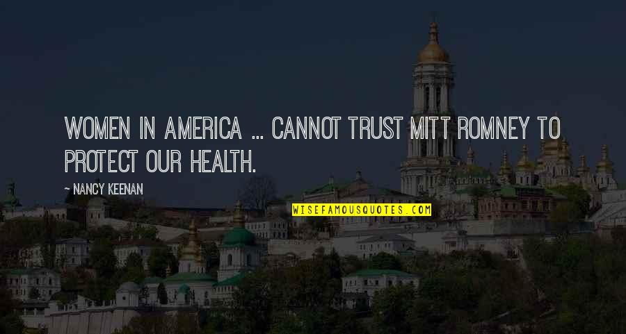 Standings Baseball Quotes By Nancy Keenan: Women in America ... cannot trust Mitt Romney