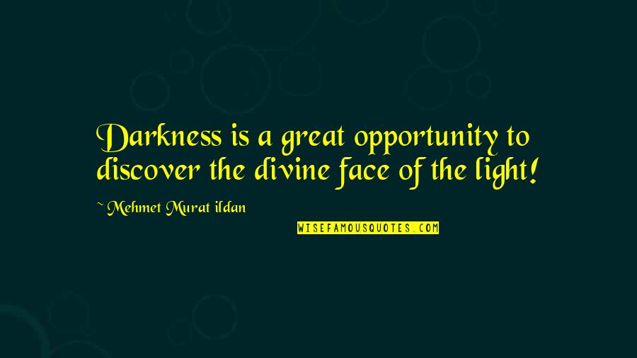 Standings Nba Quotes By Mehmet Murat Ildan: Darkness is a great opportunity to discover the