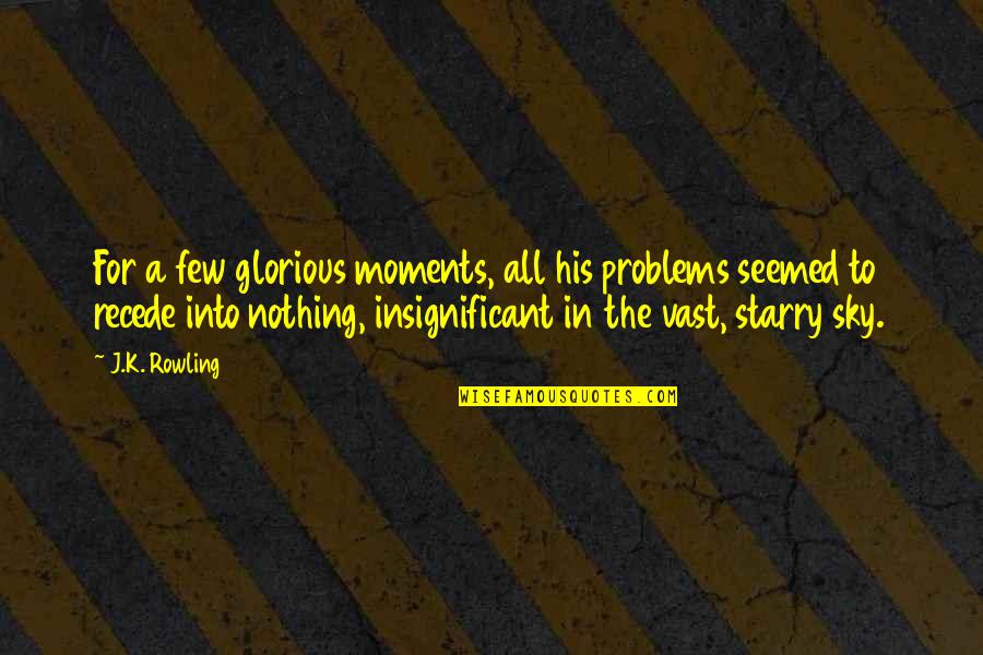 Standoffish Quotes By J.K. Rowling: For a few glorious moments, all his problems