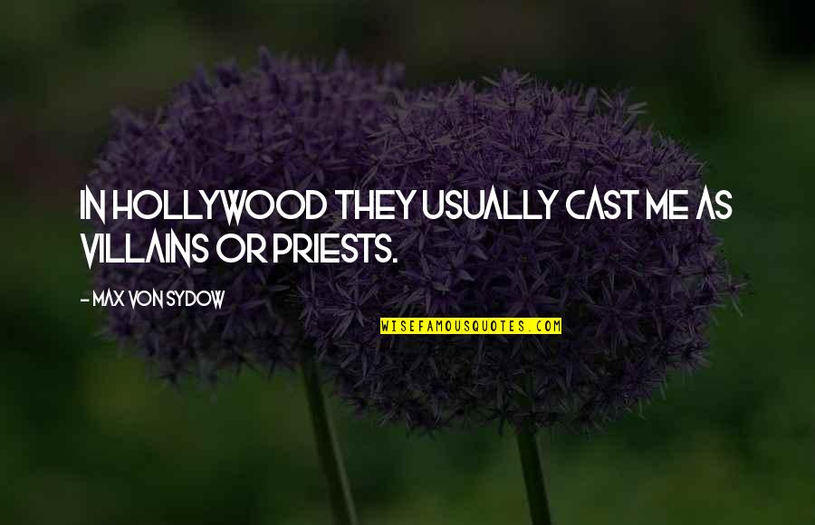 Standout Prints Quotes By Max Von Sydow: In Hollywood they usually cast me as villains Standout Prints Quotes By Max Von Sydow: In Hollywood they usually cast me as villains