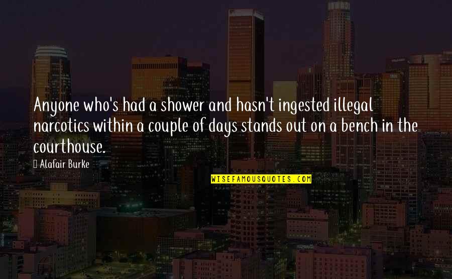 Stands Out Quotes By Alafair Burke: Anyone who's had a shower and hasn't ingested