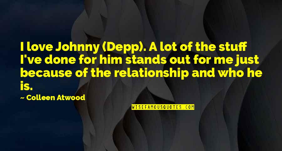 Stands Out Quotes By Colleen Atwood: I love Johnny (Depp). A lot of the
