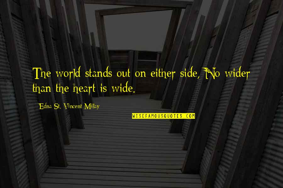Stands Out Quotes By Edna St. Vincent Millay: The world stands out on either side, No