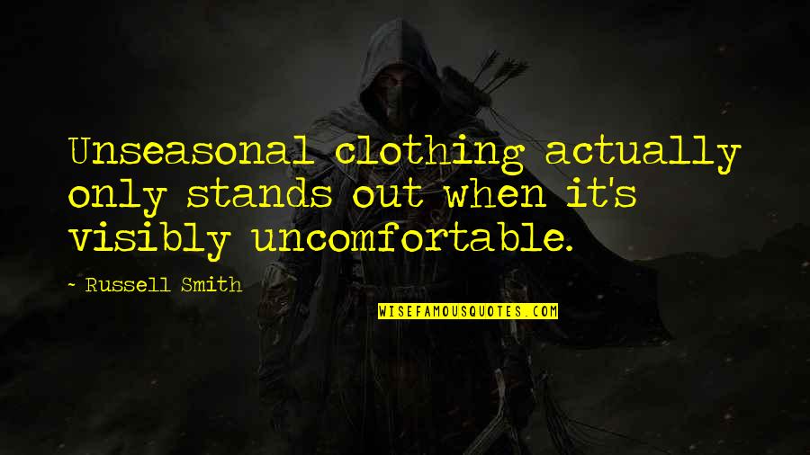 Stands Out Quotes By Russell Smith: Unseasonal clothing actually only stands out when it's