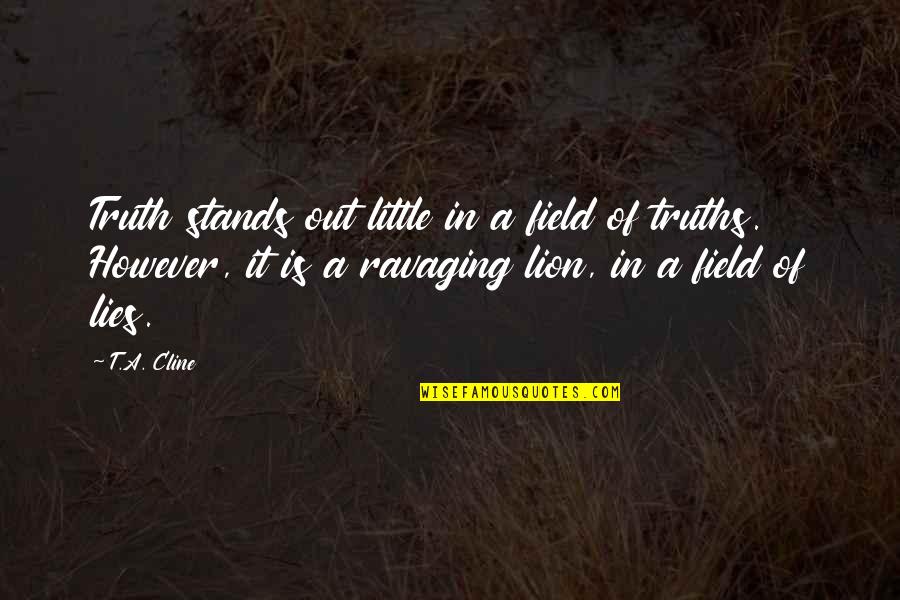 Stands Out Quotes By T.A. Cline: Truth stands out little in a field of