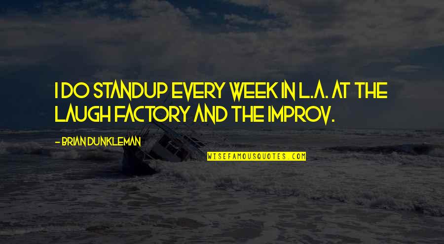Standup Quotes By Brian Dunkleman: I do standup every week in L.A. at