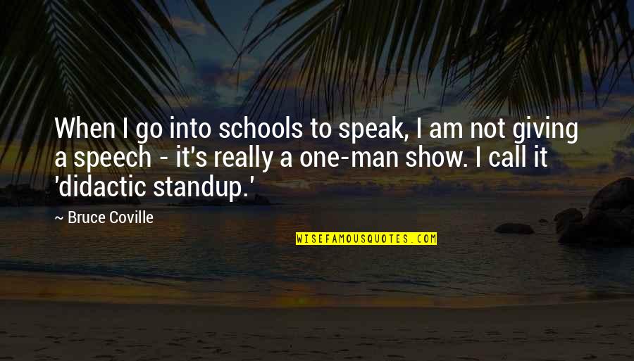Standup Quotes By Bruce Coville: When I go into schools to speak, I