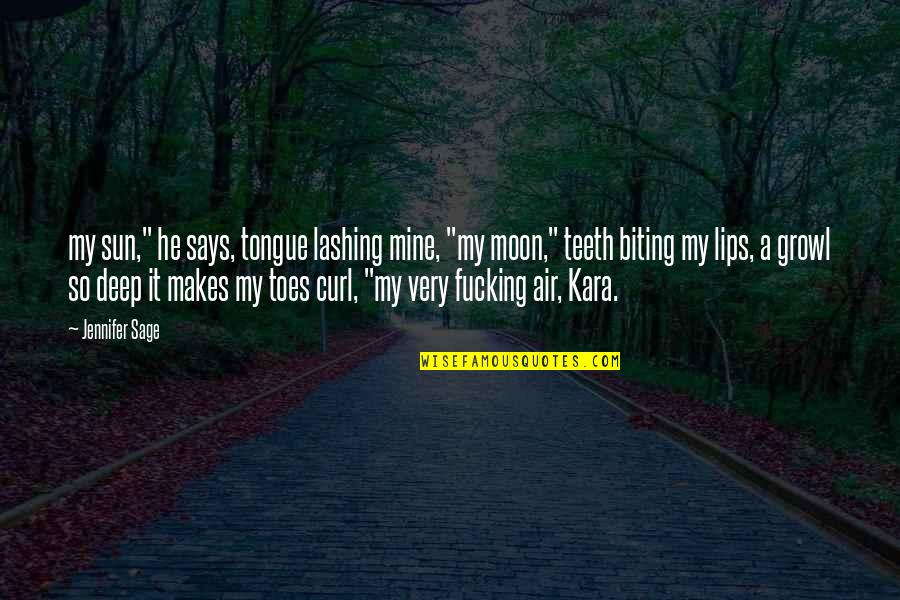 Stanek Quotes By Jennifer Sage: my sun," he says, tongue lashing mine, "my Stanek Quotes By Jennifer Sage: my sun," he says, tongue lashing mine, "my