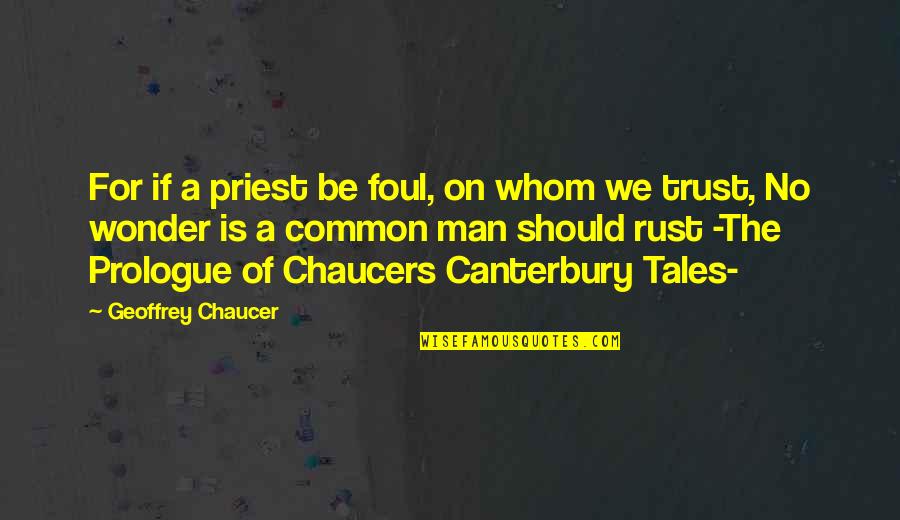 Stanevicius Quotes By Geoffrey Chaucer: For if a priest be foul, on whom