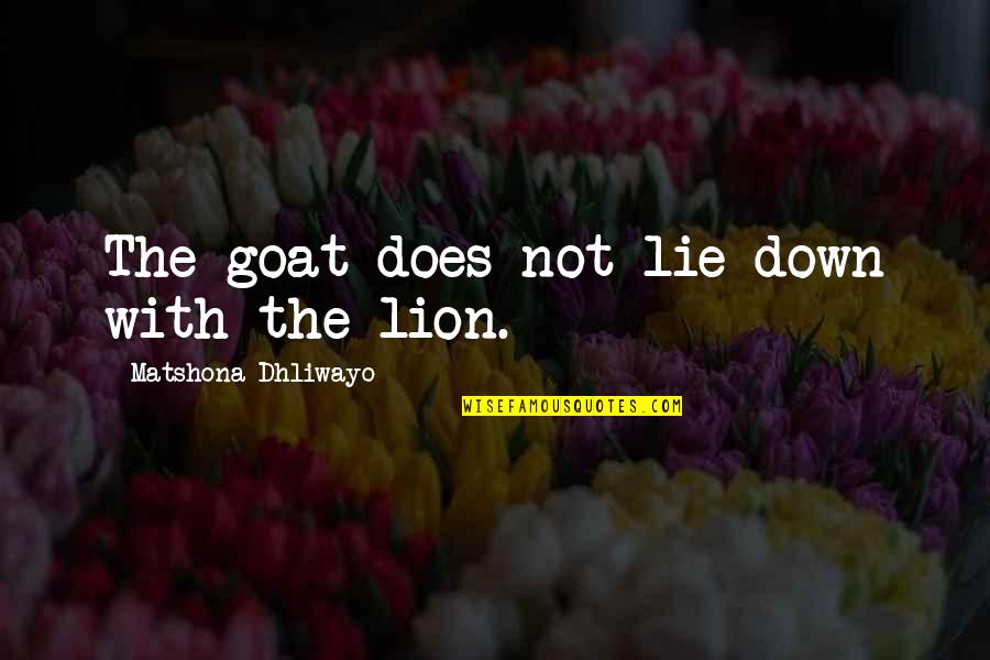 Stanford Blatch Quotes By Matshona Dhliwayo: The goat does not lie down with the