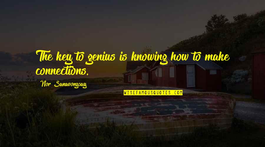 Stanford Einstein Quotes By Nor Sanavongsay: The key to genius is knowing how to