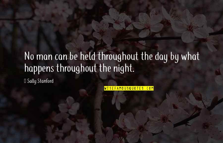 Stanford Quotes By Sally Stanford: No man can be held throughout the day