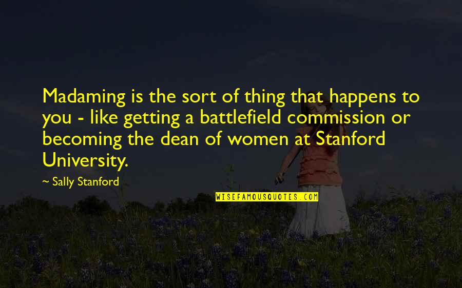 Stanford University Quotes By Sally Stanford: Madaming is the sort of thing that happens