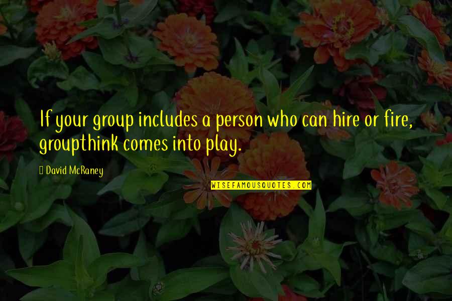 Stanga Game Quotes By David McRaney: If your group includes a person who can