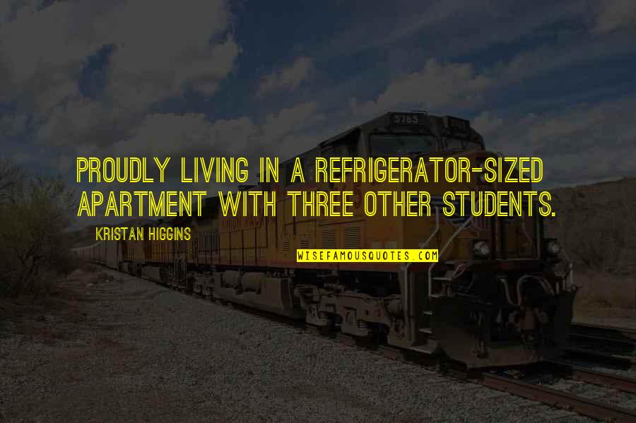 Stanga Game Quotes By Kristan Higgins: proudly living in a refrigerator-sized apartment with three