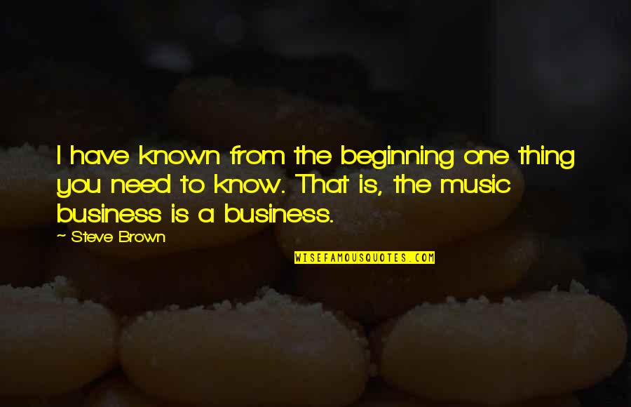 Stangalini Car Quotes By Steve Brown: I have known from the beginning one thing Stangalini Car Quotes By Steve Brown: I have known from the beginning one thing